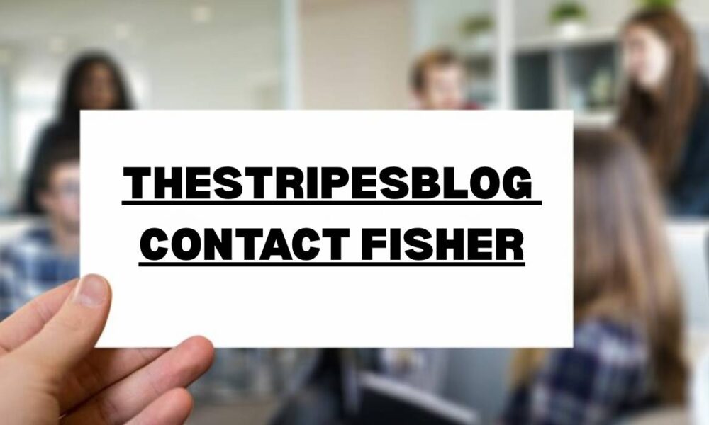 TheStripesBlog Contact Fisher