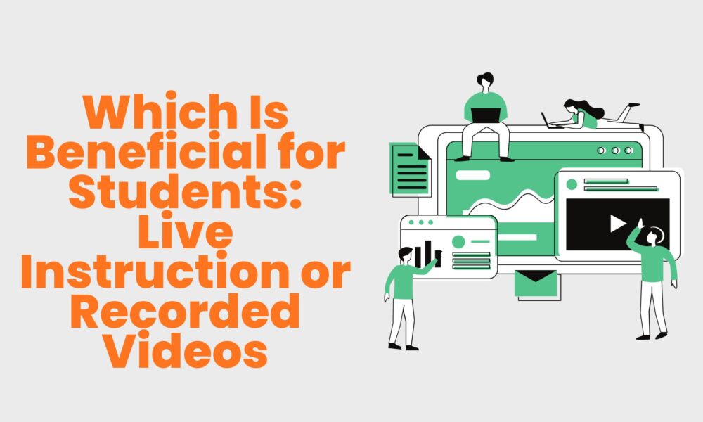 Which Is Beneficial for Students: Live Instruction or Recorded Videos?