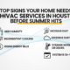 Top Signs Your Home Needs HVAC Services in Houston Before Summer Hits